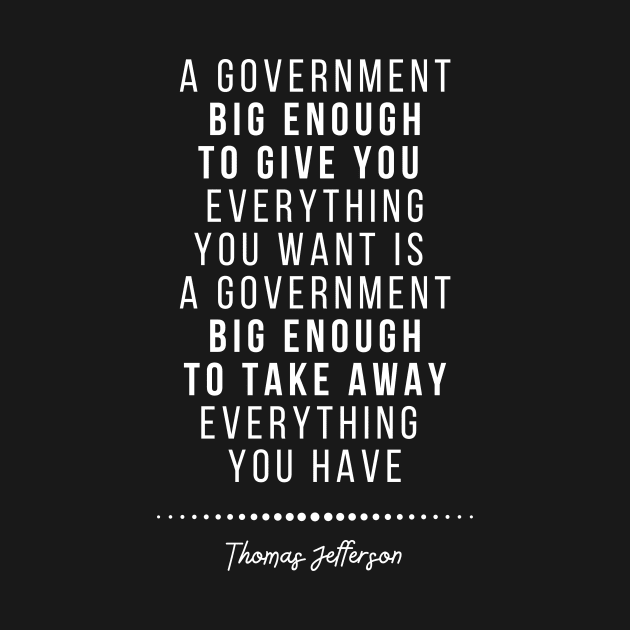 Big Gov Jefferson Quote by Sovereign Souldier