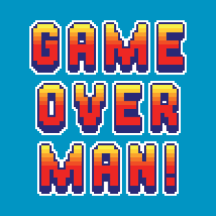 Game Over Man T-Shirt