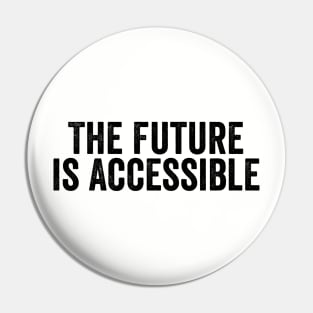 Vintage The Future is Accessible Black Pin