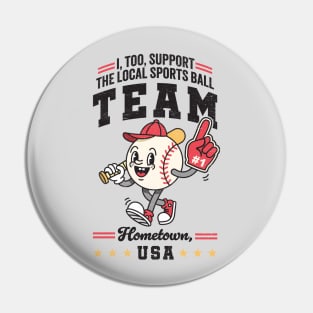 Funny Local Sports Team: Baseball Design For Non-Sports Watchers Pin