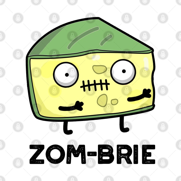 Zom-brie Cute Halloween Zombie Brie Cheese Pun by punnybone