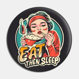 Eat, then sleep Pin