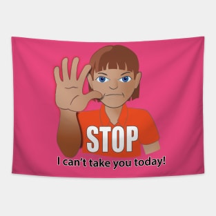 STOP, I Can't Take You Today! (Autism AAC T-shirt) Tapestry