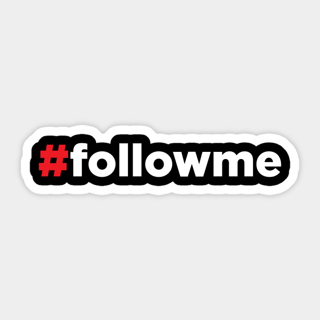 Wallpaper Hashtag Follow Me Followme Follow Me Sticker Teepublic For Android Free
