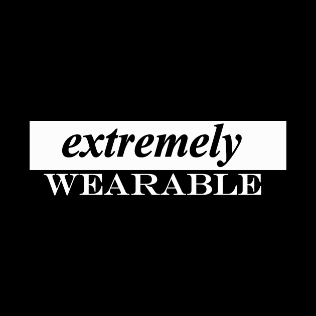 extremely wearable by NotComplainingJustAsking