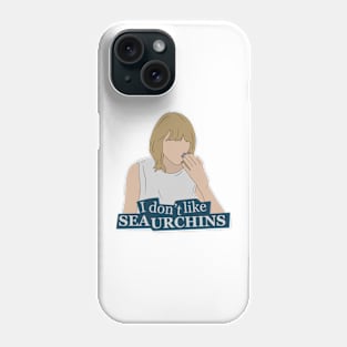 I Don’t Like Sea Urchins Phone Case