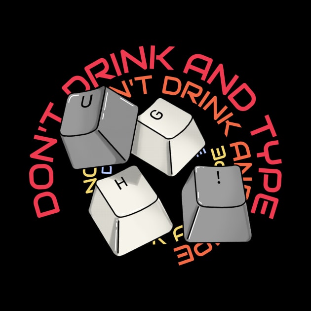 DON'T DRINK AND TYPE by Prints of England Art