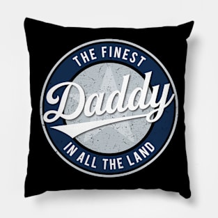 The Finest Daddy in All the Land - Father's Day Pillow