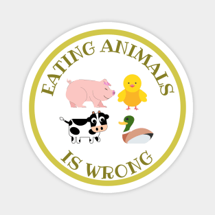 Eating Animals Is Wrong Magnet
