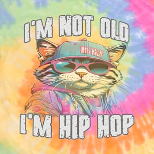 I'm Not Old I'm Hip Hop T-Shirt