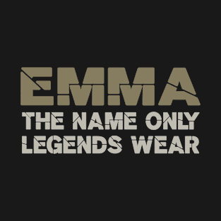 Emma, the name only legends wear! T-Shirt