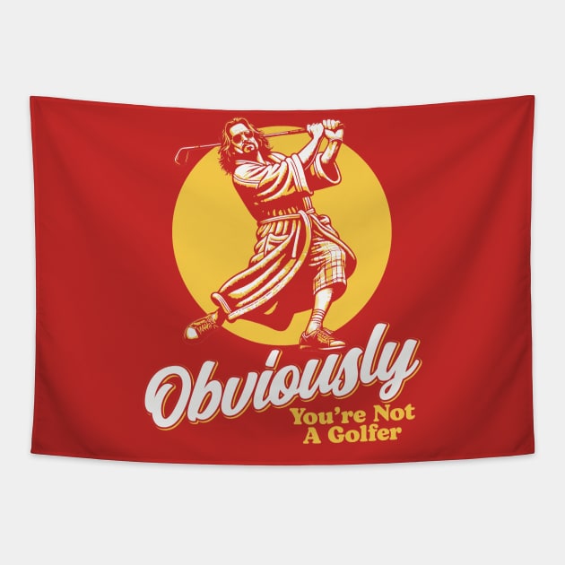 Obviously You're Not A Golfer Funny Dude Lebowski Retro Tapestry by GIANTSTEPDESIGN