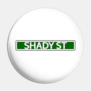 Shady St Street Sign Pin