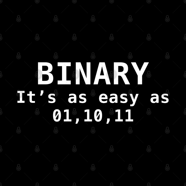 Binary It's As Easy As 01,10,11 by AmazingVision