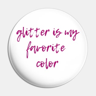 Glitter is My Favorite Color Pin