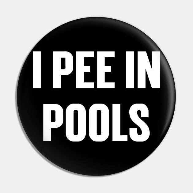 I Pee In The Pools v3 Pin by Emma