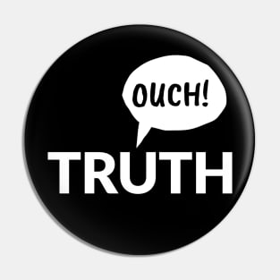 Truth Hurts Ouch Funny Comic Design Pin