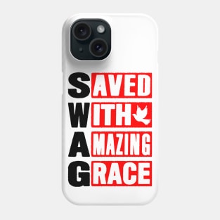 SWAG - Saved With Amazing Grace Phone Case