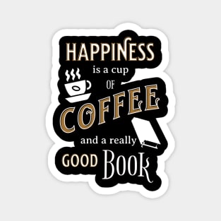 Happiness is a Cup of Coffee and a Really Good Book Magnet