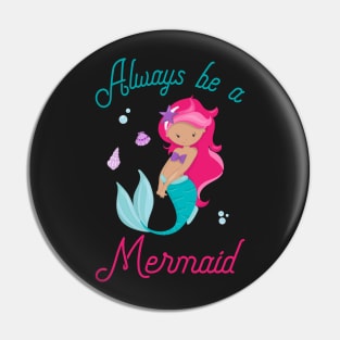 Always Be A Mermaid Pin