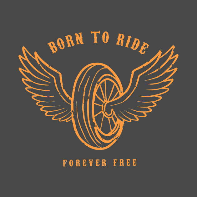 BORN TO RIDE by Arka Design