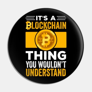 Funny Crypto Gift | It's a Blockchain Thing You wouldn't Understand | Cryptocurrency Apparel Pin