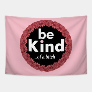 Be Kind Of A Bitch Funny Quote Gift Tapestry
