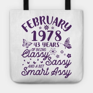 Born In February 1978 Happy Birthday 43 Years Of Being Classy Sassy And A Bit Smart Assy To Me You Tote