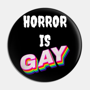 Horror is GAY! Pin