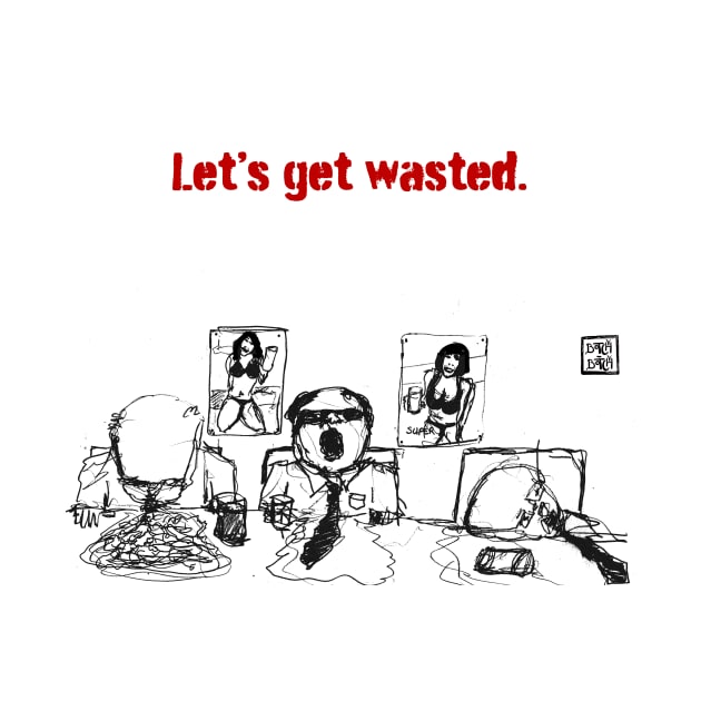 let's get wasted by Botchy-Botchy