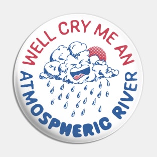 Well Cry Me An Atmospheric River Pin