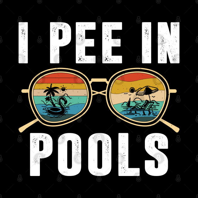 Pools Lovers Funny Sarcastic I Pee in Pools Sunglasses Retro by Sowrav