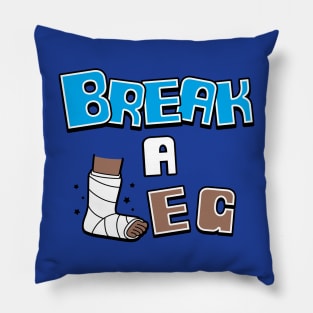 Break A Leg Funny Literal Advice Idiomatic Expression Meme Pillow