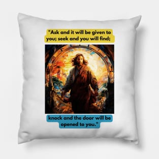 "Ask and it will be given to you; seek and you will find; knock and the door will be opened to you." Pillow