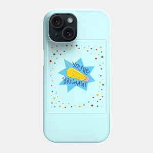 You're Brilliant Phone Case