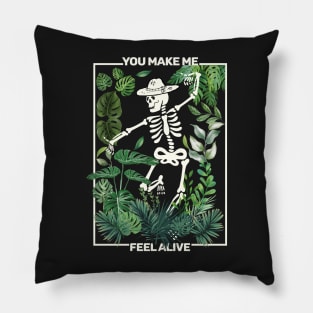 You Make Me Feel Alive Funny Skeleton Gardening and Cottagecore Pillow