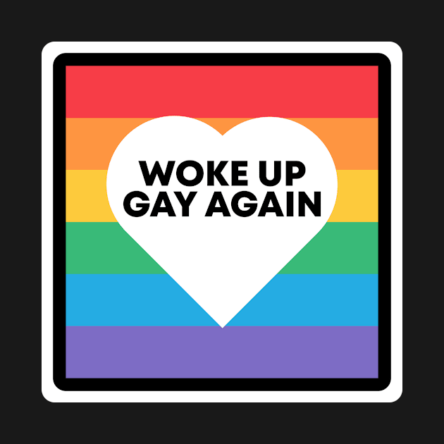 Funny Gay Gift Idea for birthday woke up gay again by dconciente