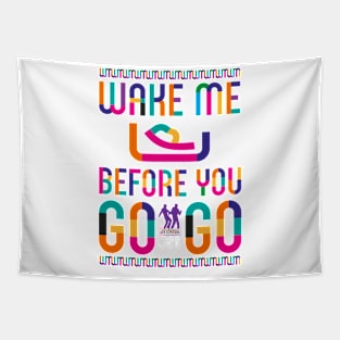 Wake Me Up Before You GoGo Tapestry