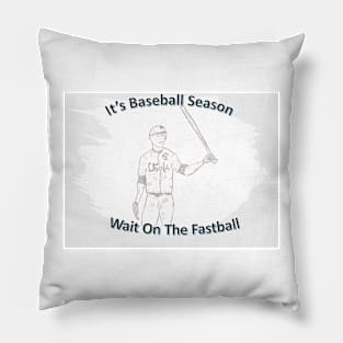 Wait On The Fastball Pillow