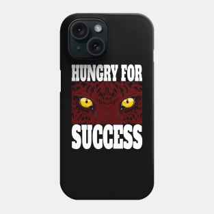 Stay Hungry for Successe Phone Case