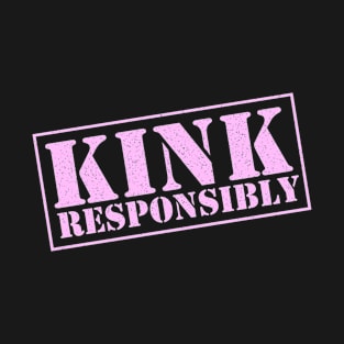 Kink Responsibly T-Shirt