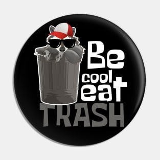 Be Cool Eat Trash Funny Raccoon Pin