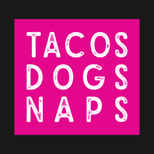 Tacos Dogs Naps - Magenta T-Shirt