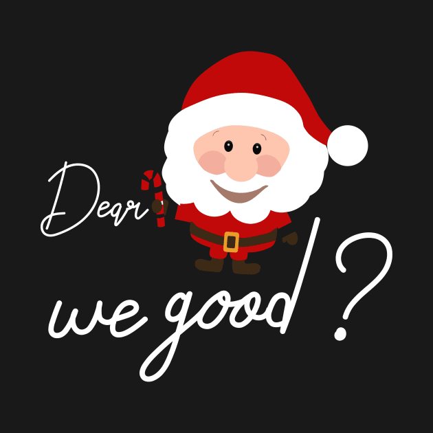 Dear santa we good by Goldewin