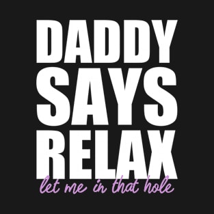 Daddy Says Relax T-Shirt