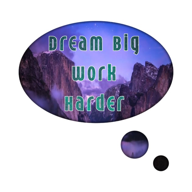 Dream big work harder by Shopoto