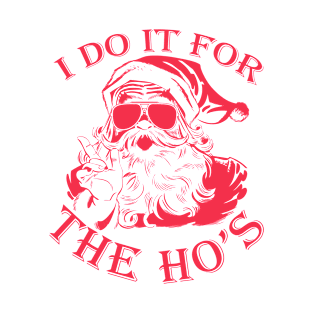 i do it for the hos santa claus christmas T-Shirt