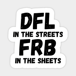 DFL in the streets FRB in the sheets Magnet