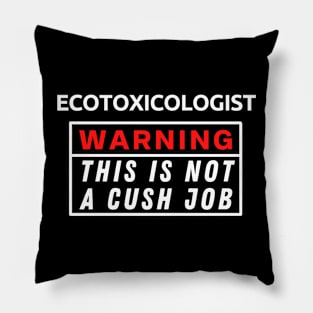 Ecotoxicologist Warning This Is Not A Cush Job Pillow