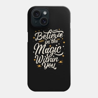 "Believe in The Magic Within You" Phone Case